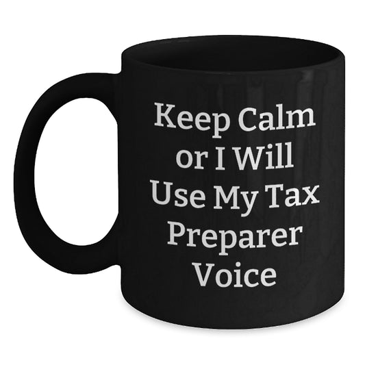 Funny Tax Preparer Gifts from Friends to Men, Unique Father's Day Unique Gifts for Tax Preparer, Black Coffee Mug with 'Keep Calm Or I Will Use My Tax Preparer Voice', Tax Preparer Humor - Main