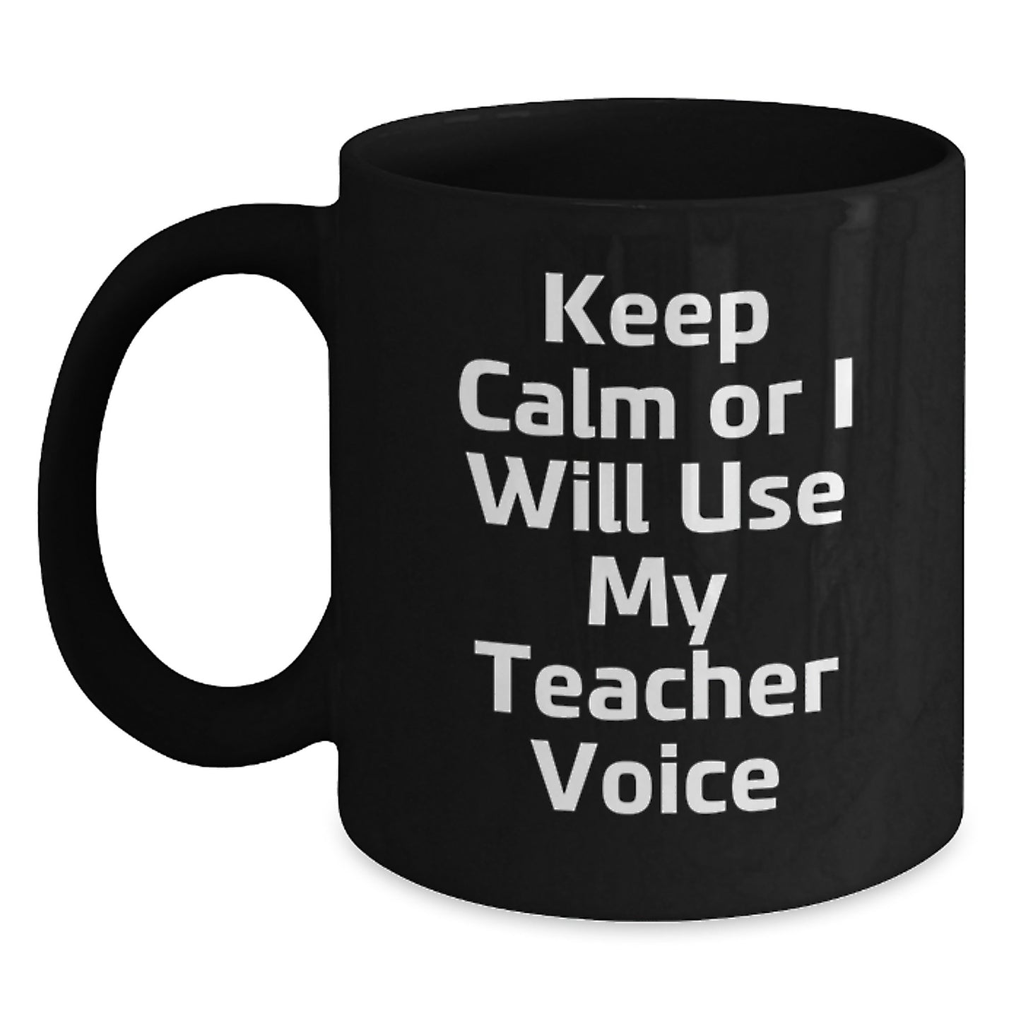 Funny Teacher Gifts, Birthday Unique Mugs, Keep Calm Or I Will Use My Teacher Voice, Black Coffee Mug, Gifts for Teachers from Friends - Main