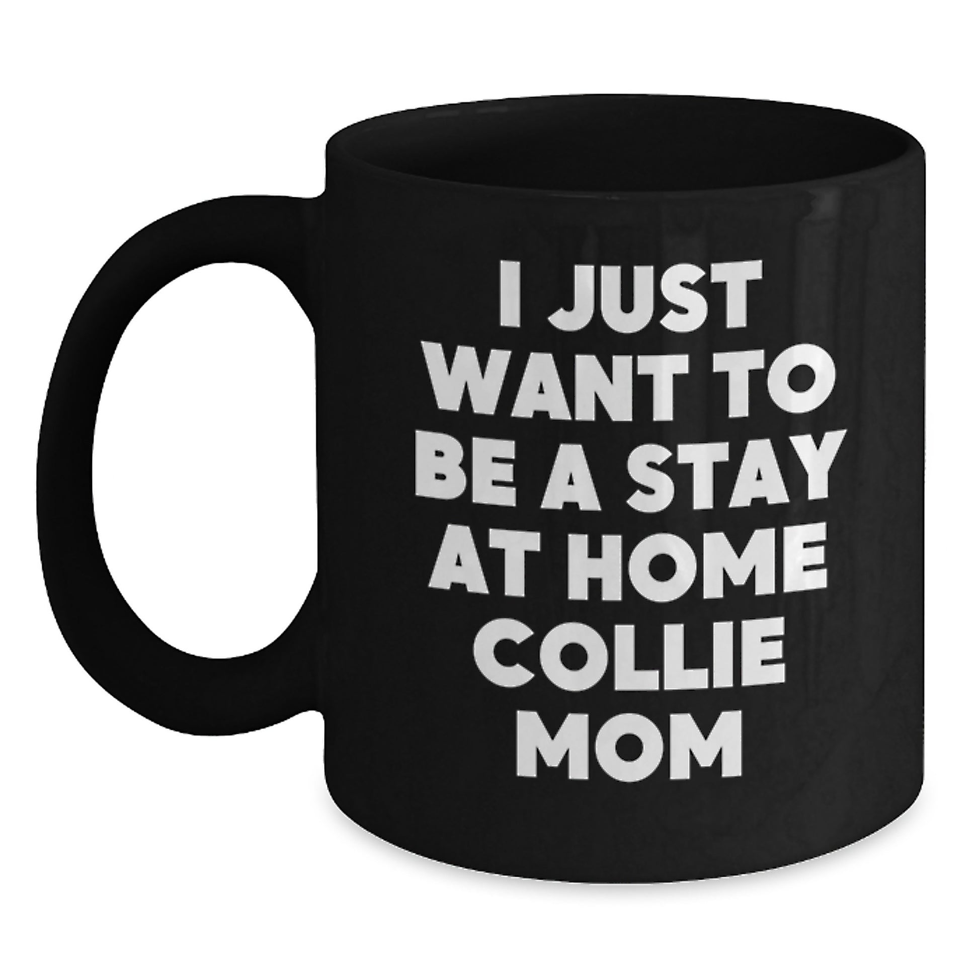 Collie Dog Mom Funny Quote Black Coffee Mug Gifts for Women from Family, Unique Valentine's Gifts for Collie Lovers - Main