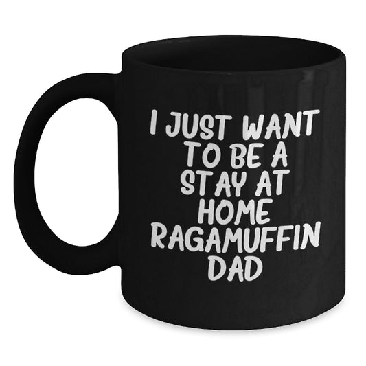 Funny Ragamuffin Cat Gifts for Dad - 'I Just Want To Be A Stay At Home Ragamuffin Dad' Black Coffee Mug Christmas Unique Gifts from Men to Family - Main