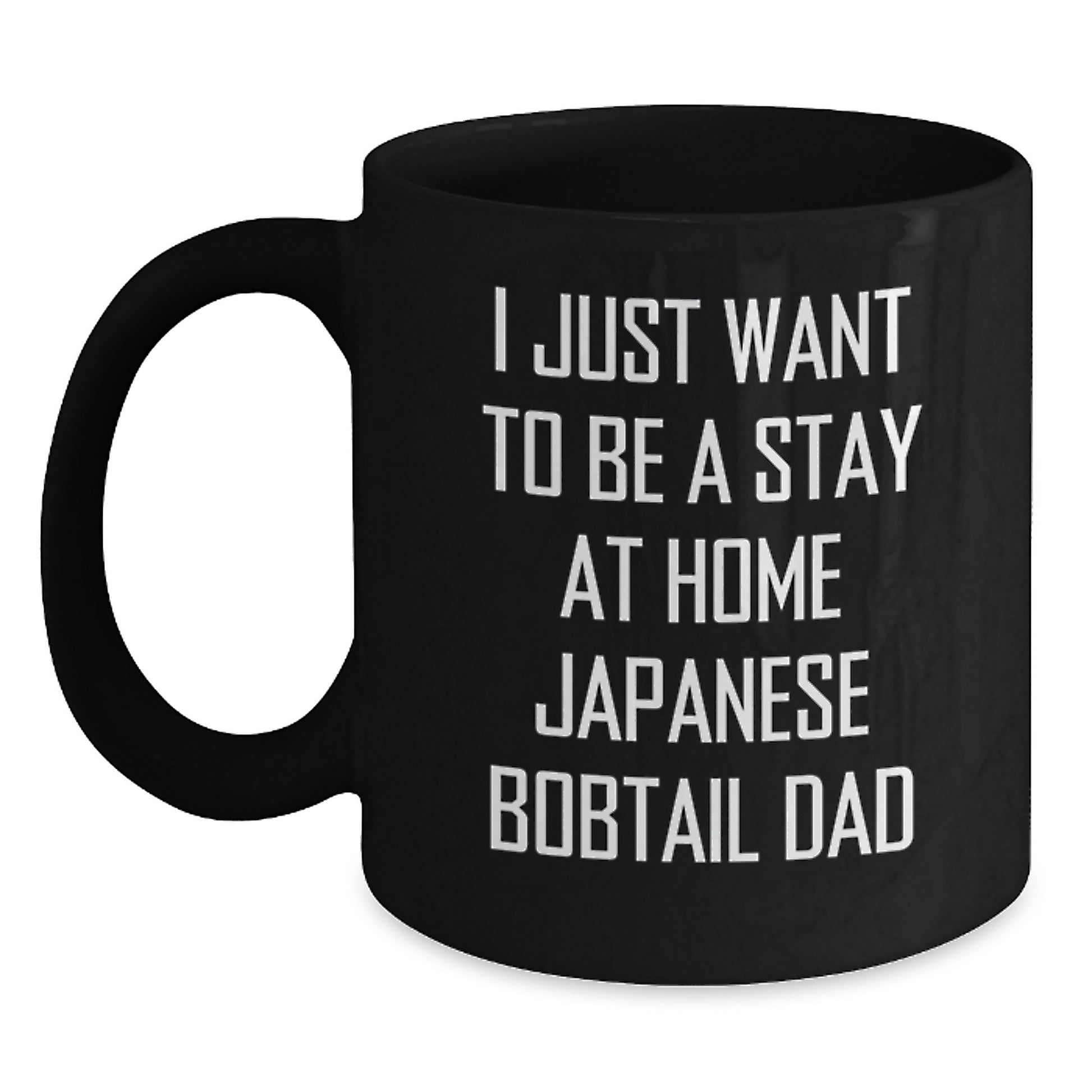 Funny Japanese Bobtail Cat Black Coffee Mug Gifts for Dad from Men - I Just Want To Be A Stay Home Dad Mug - Main