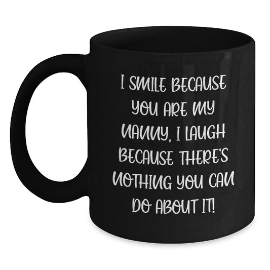 Funny Nanny Gifts from Family and Friends - I Smile Because You Are My Nanny, Black Coffee Mug for Nanny, Graduation Unique Gifts - Main