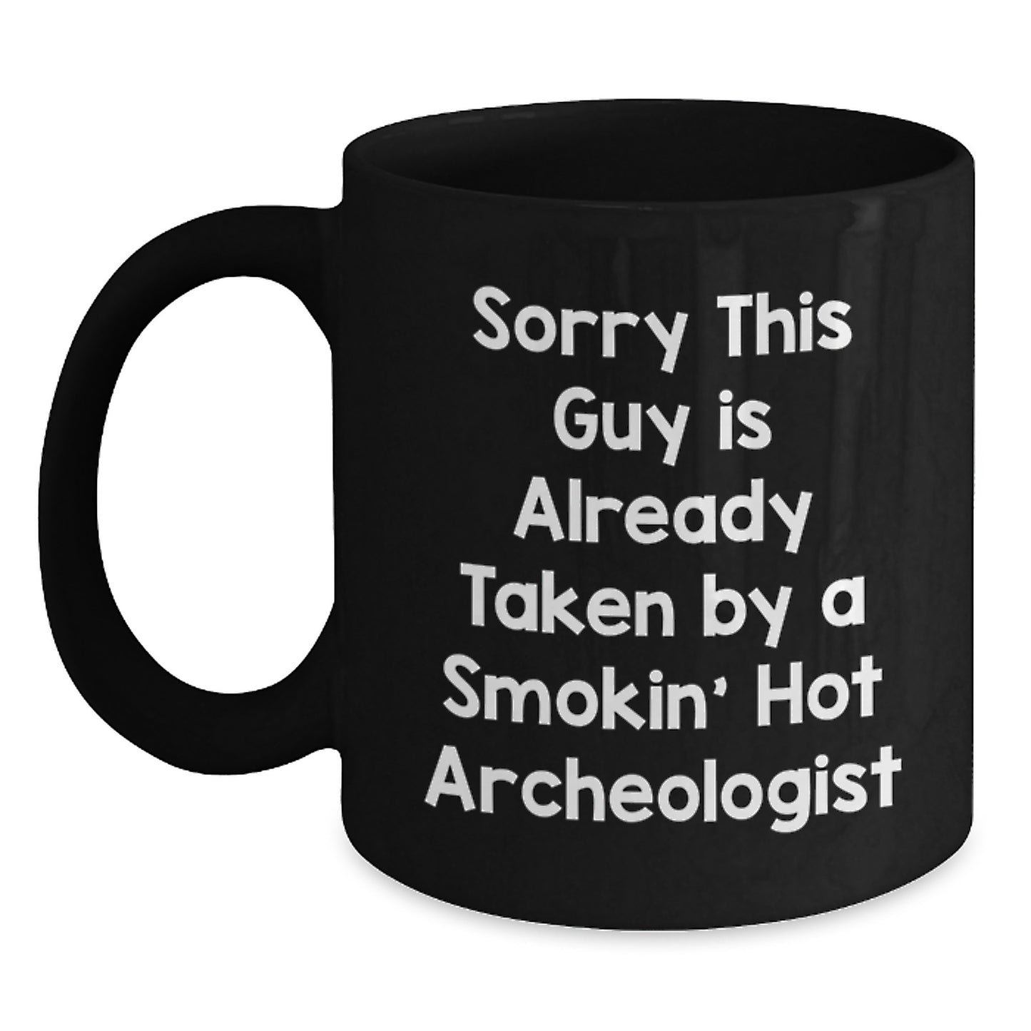 Archeologist Gifts for Men - Funny 'Sorry This Guy Is Already Taken' Black Coffee Mugs for Christmas Unique Gifts from Friends - Main