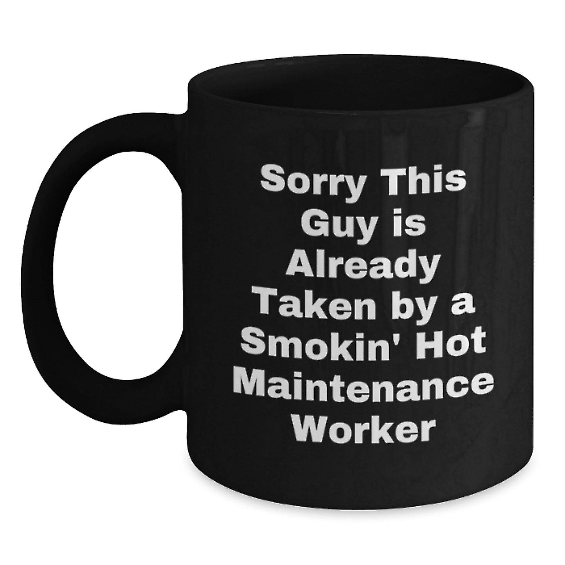 Funny Maintenance Worker Gifts - Black Coffee Mug for the Smokin' Hot One, Valentine's Unique, Gifts from Friends, Coworkers, Family, Gifts for Maintenance Worker, Funny Valentine's Mugs - Main