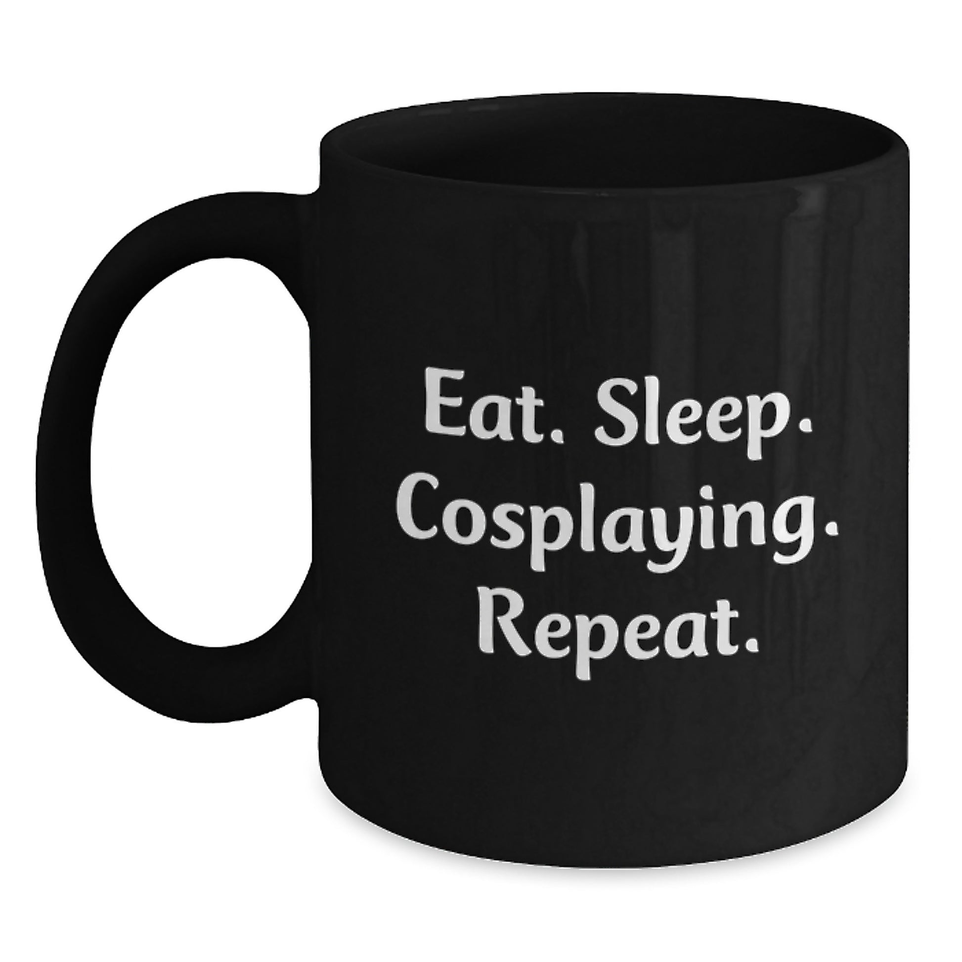 Funny Cosplaying Gifts from Friends for Cosplaying Enthusiasts Black Coffee Mug Eat. Sleep. Cosplaying. Repeat. - Main