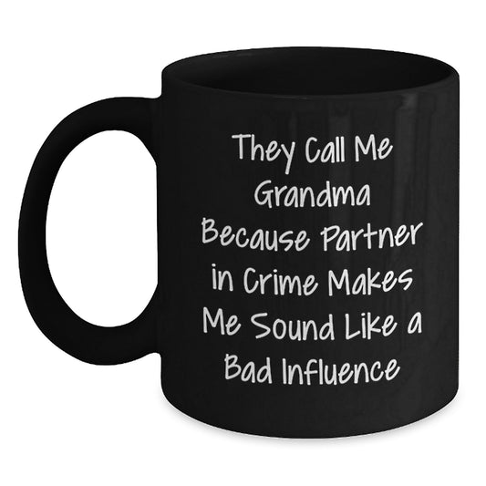 Funny Grandma Gifts for Her - Black Coffee Mug, 'They Call Me Grandma Because Partner In Crime Makes Me Sound Like A Bad Influence' - Christmas Unique Gifts from Family - Main