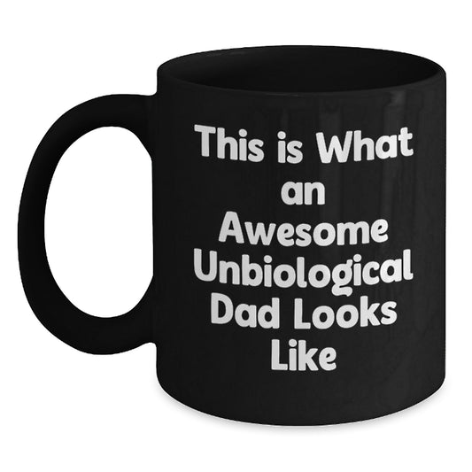 Funny Unbiological Dad Gifts from Men to Unbiological Dad - This Is What An Awesome Unbiological Dad Looks Like Black Coffee Mug, Graduation Unique Gifts for Unbiological Dad - Main