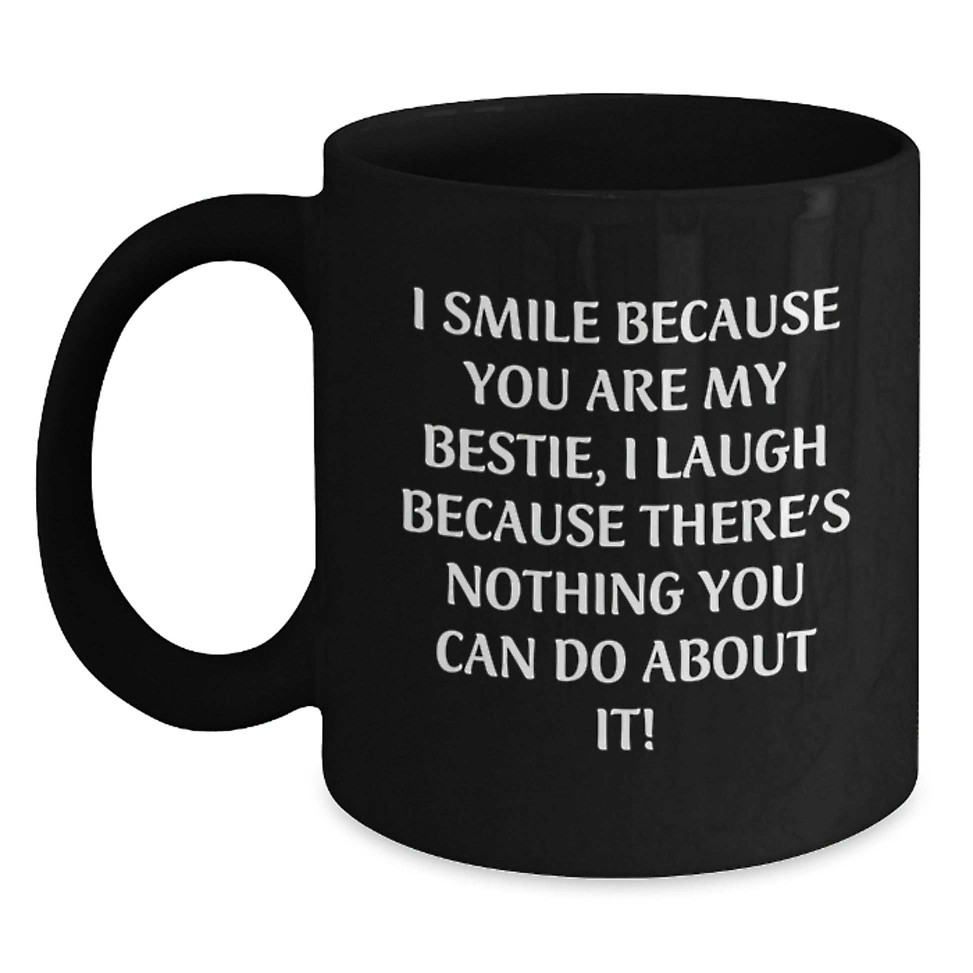 Funny Bestie Gifts from Friends - I Smile Because You Are My Bestie, Bestie Black Coffee Mug for Graduation Unique Gifts - Main