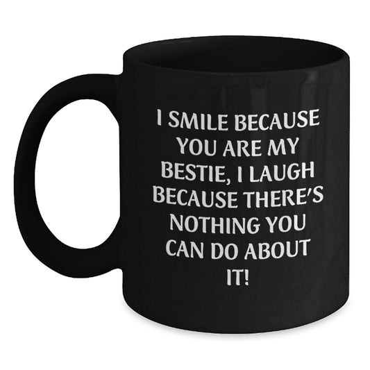 Funny Bestie Gifts from Friends - I Smile Because You Are My Bestie, Bestie Black Coffee Mug for Graduation Unique Gifts - Main