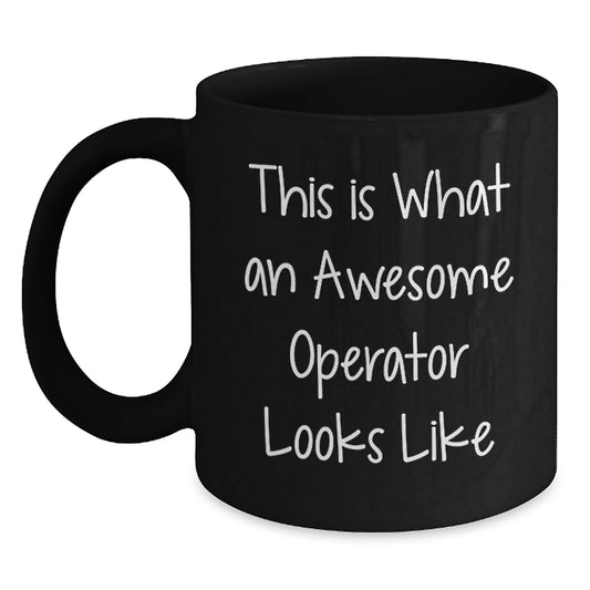 Operator Gifts for Men - Funny This Is What An Awesome Operator Looks Like Black Coffee Mug, Valentine's Unique Gifts from Friends - Main