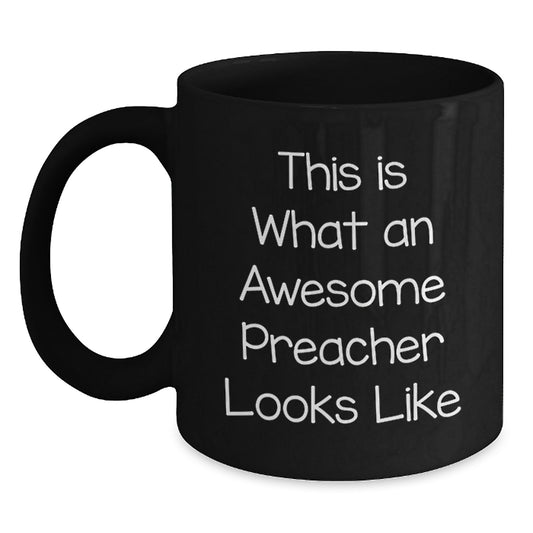 Funny Preacher Quotes Gifts for Men - This Is What An Awesome Preacher Looks Like Black Coffee Mug from Friends - Main