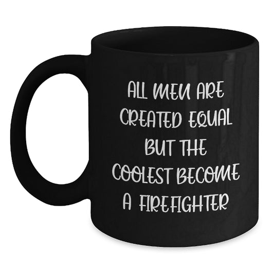Gifts from Friends and Family for the Coolest Firefighter, Funny Quote Black Coffee Mug, Perfect Father's Day Unique Gift Ideas - Main