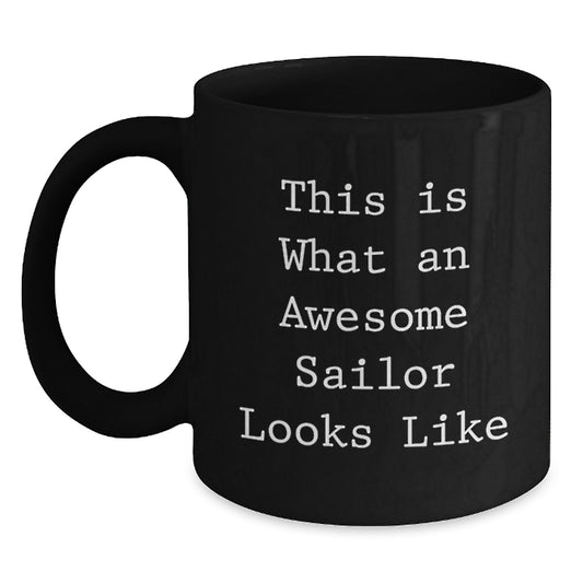 Funny Sailor Gifts from Friends, Black Coffee Mug for Birthday Unique Gifts, This Is What An Awesome Sailor Looks Like - Main