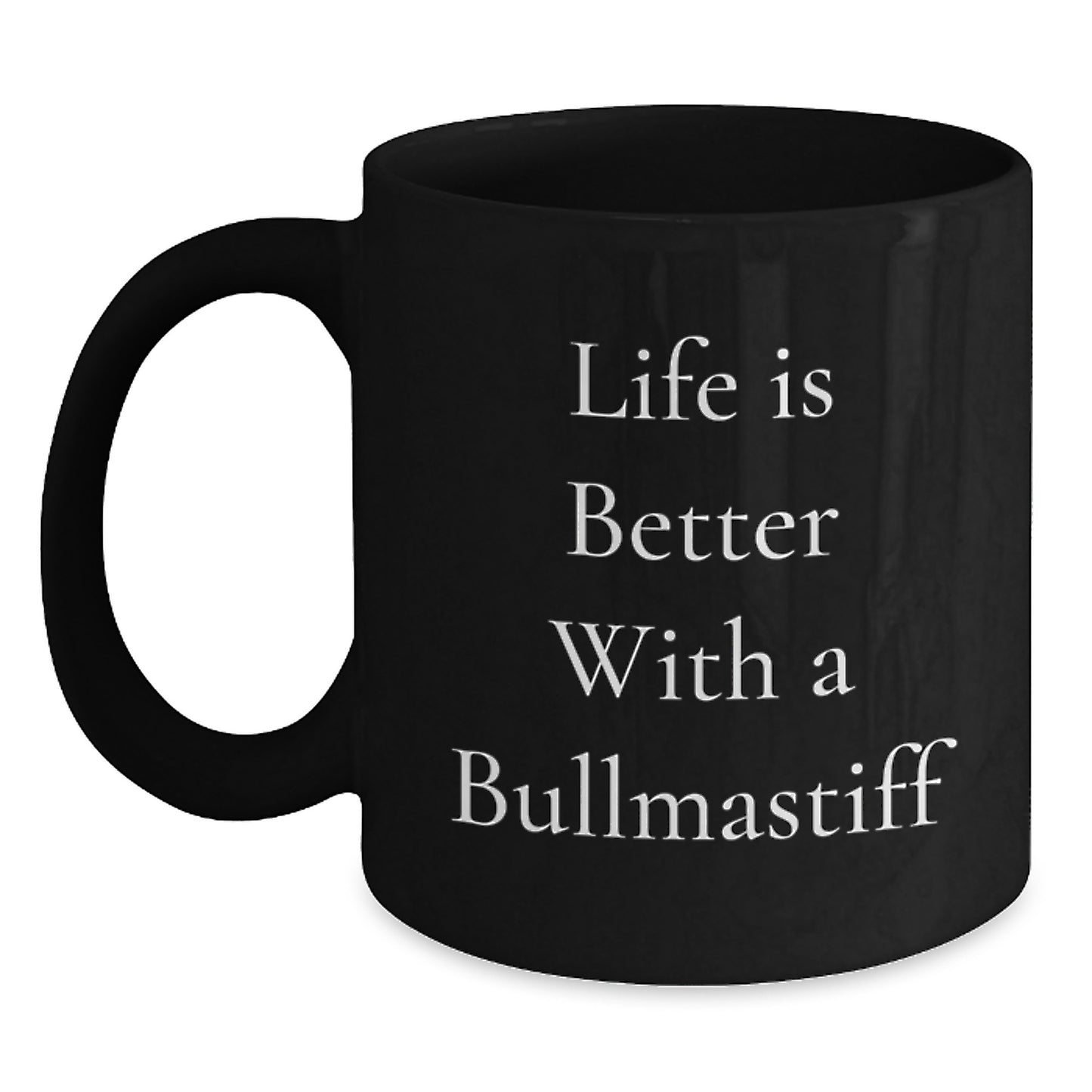 Funny Bullmastiff Dog Lovers Gifts from Men to Friends for Graduation - Life Is Better With A Bullmastiff Black Coffee Mug - Main