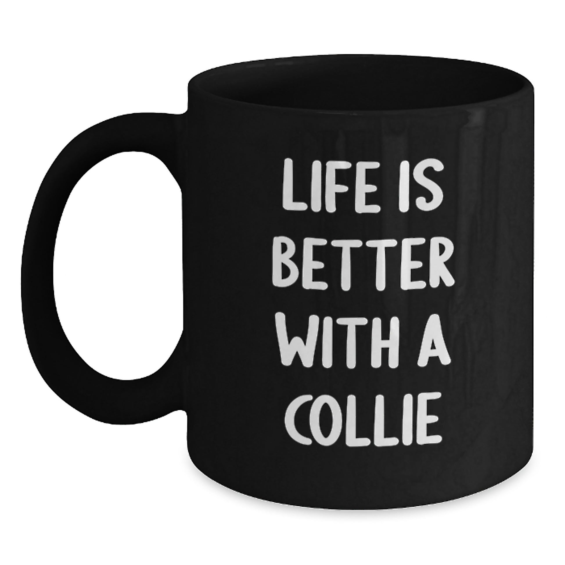 Funny Collie Dog Gifts for Men from Friends, Life is Better with a Collie Black Coffee Mug for Graduation - Main