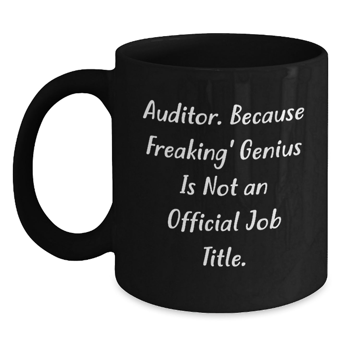 Funny Auditor Gifts from Friends for Graduation Unique Mugs, 'Auditor. Because Freaking' genius Is Not An Official Job Title.' Black Coffee Mug for Men or Women - Main