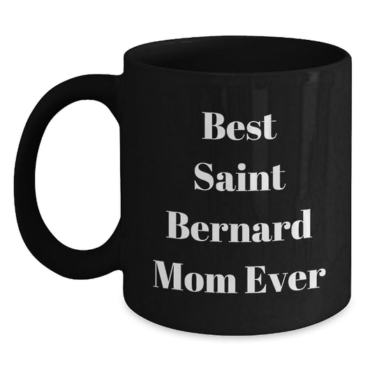 Funny Saint Bernard Dog Mom Gifts from Men to Women for Valentine's Black Coffee Mugs Best Mom Ever - Main