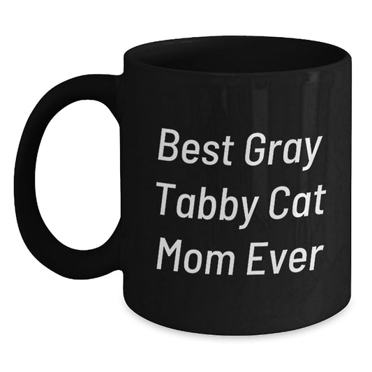 Funny Gray Tabby Cat Mom Gifts from Women Friends - Unique Birthday Unique Gifts for Gray Tabby Cat Lovers - Black Coffee Mug, Best Gray Tabby Cat Mom Ever Quote - Gifts for Gray Tabby Cat - Main