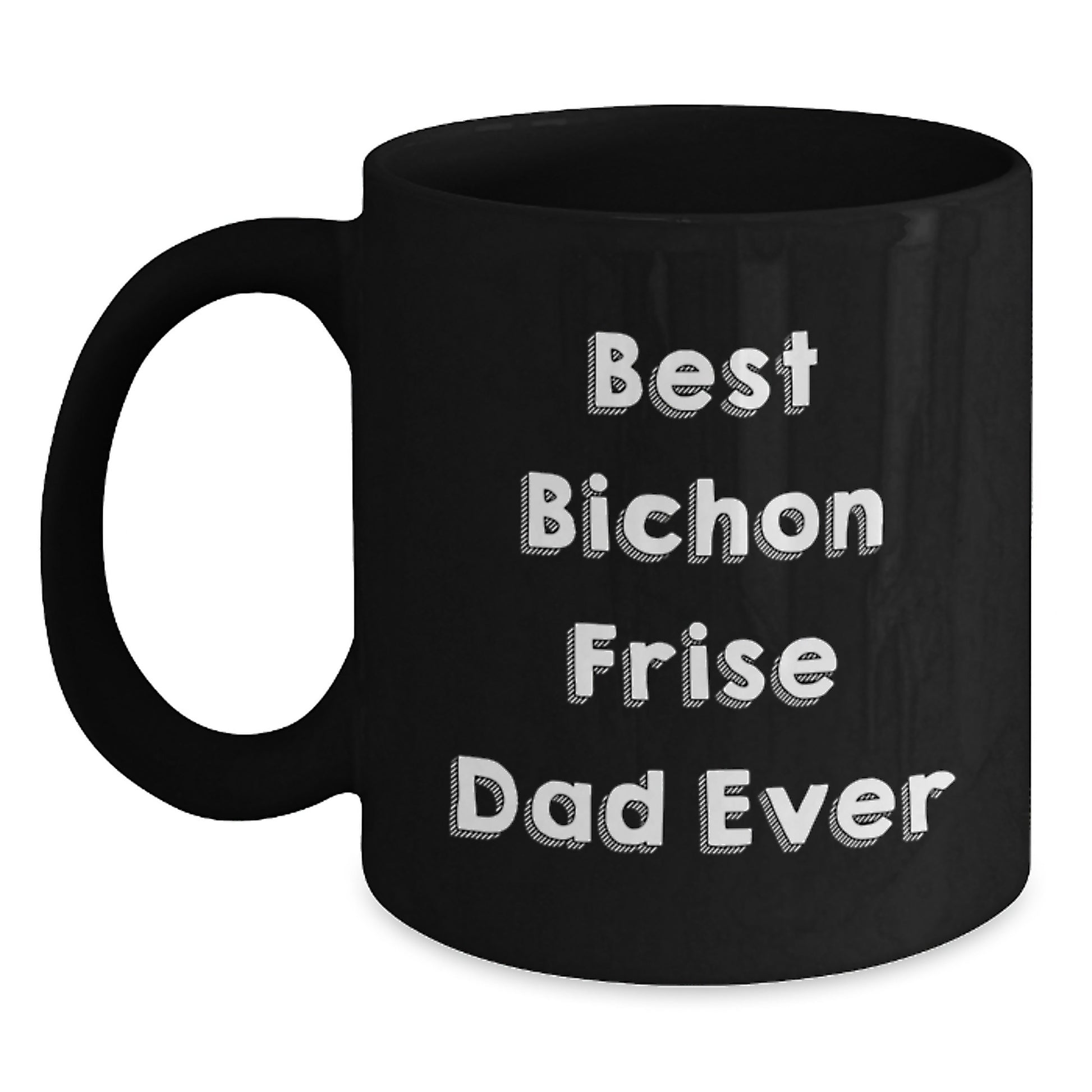 Bichon Frise Dog Lover's Funny Gift from Dad for Birthday Unique Gifts, Best Bichon Frise Dad Ever Quote on Black Coffee Mug, Gifts for Men, Women, Family, Friends - Main