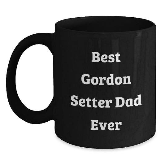 Gifts from Men for the Best Gordon Setter Dad Ever, Funny Valentine's Unique Gifts, Black Coffee Mug for Gordon Setter Dog Lovers - Main