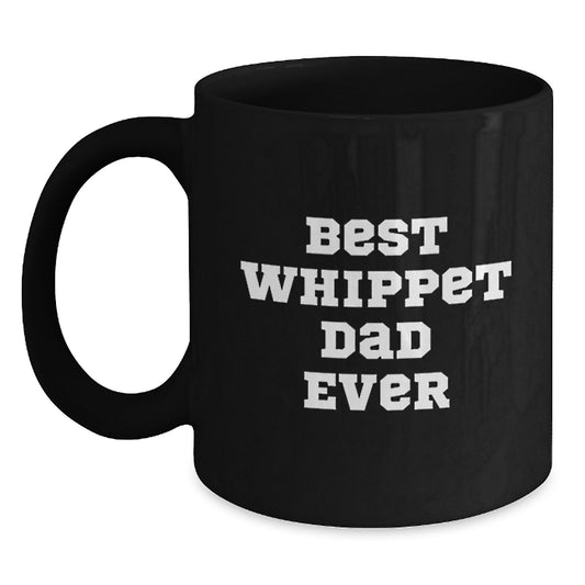 Whippet Dog Gifts from Best Whippet Dad Ever - Funny Black Coffee Mug for Whippet Lovers, Birthday Unique Gifts for Men, Women, Family, Friends - Main