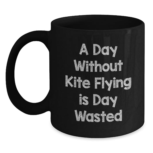 Kite Flying Enthusiasts Gifts from Friends for Kite Flying Lovers, A Day Without Kite Flying Is Day Wasted, Black Coffee Mug for Birthday - Main