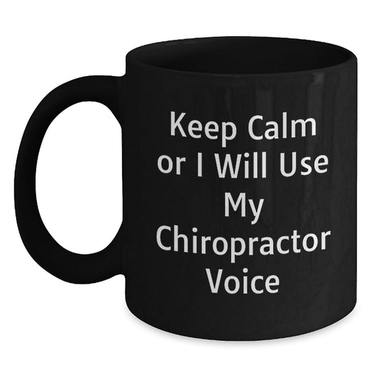 Funny Chiropractor Gifts for Men, Keep Calm or I'll Use My Chiropractor Voice, Unique Black Coffee Mug for Chiropractor Father's Day - Main