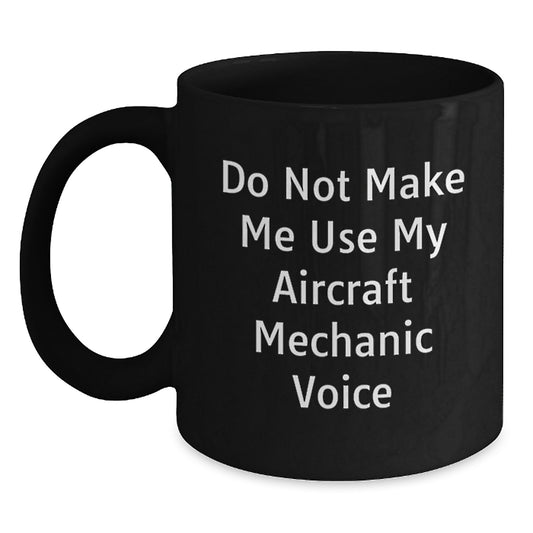 Funny Aircraft Mechanic Mugs Gifts from Men to Women, Inspirational Mug for Aircraft Mechanic, Mother's Day Unique Gifts for Family - Main