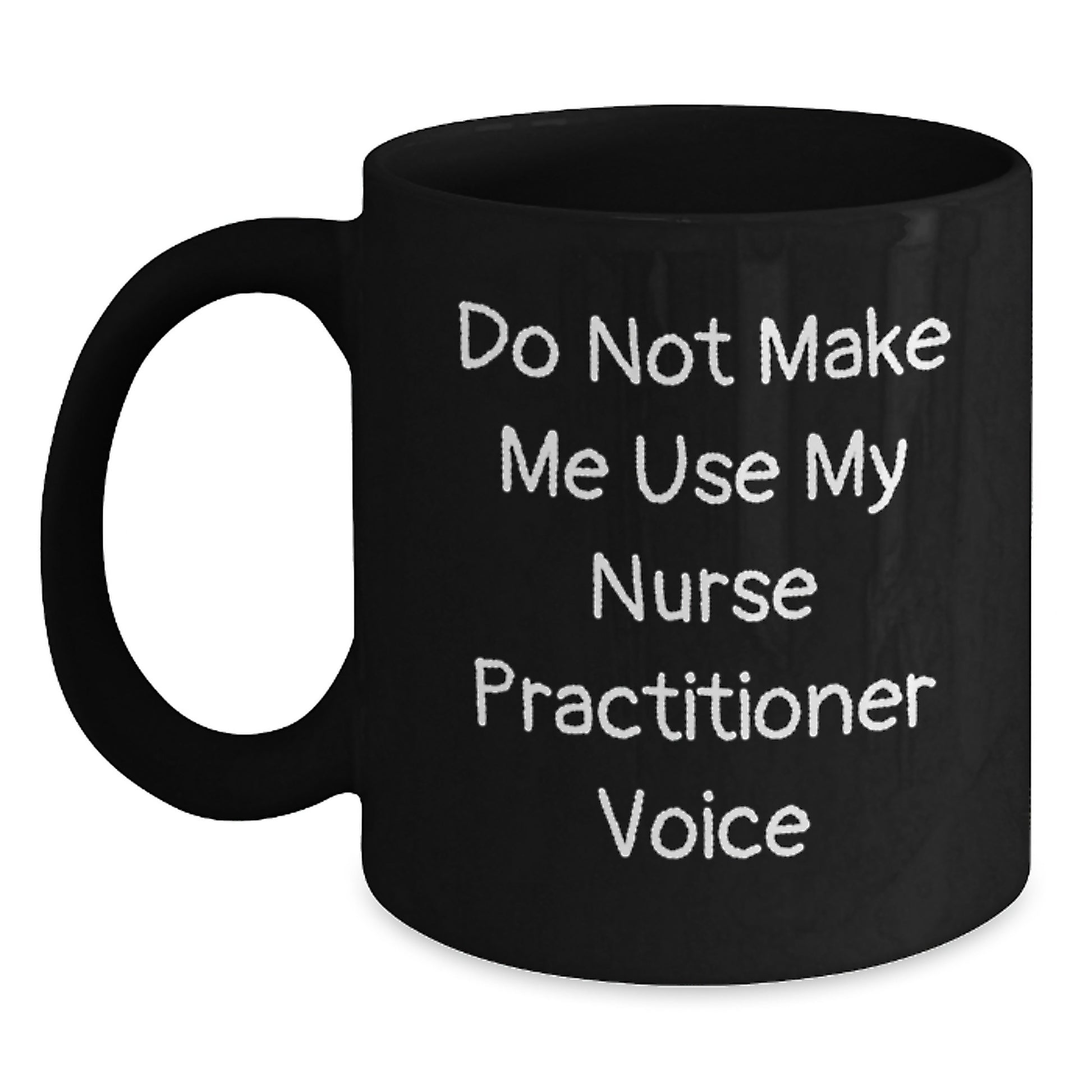 Nurse Practitioner Gifts from Friends for Graduation Unique Funny Mugs, Do Not Make Me Use My Nurse Practitioner Voice Black Coffee Mug, Nurse Practitioner Nurse Practitioner Appreciation Gift - Main