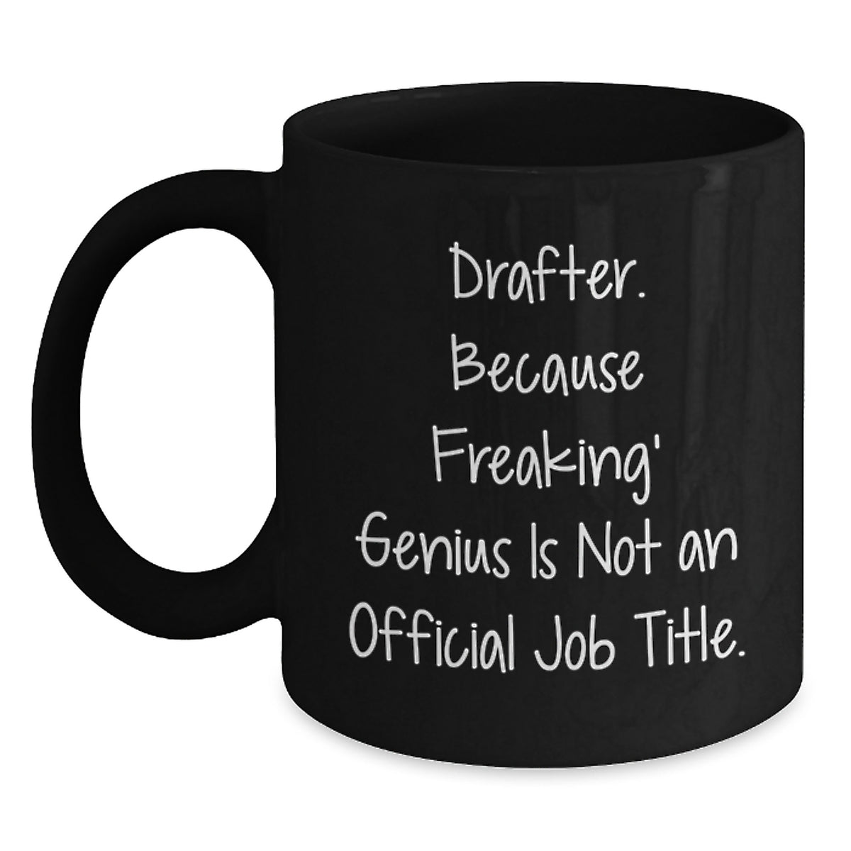 Funny Drafter Gifts from Mom, Unique Black Coffee Mug, Drafter. Because Freaking' genius Is Not An Official Job Title. for Drafter Men, Women, Family - Main