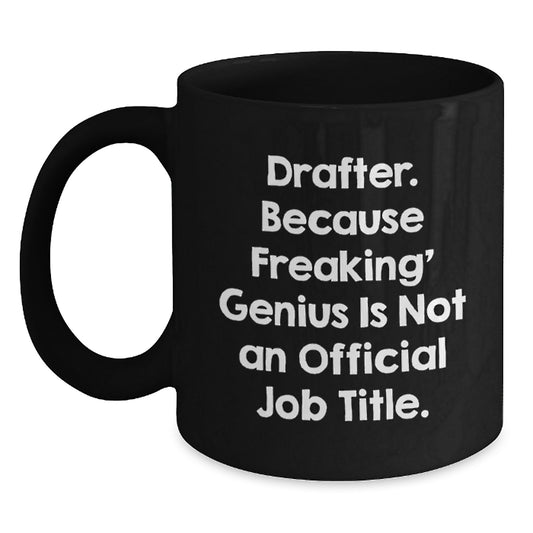 Funny Drafter Gifts for Mom from Family, Black Coffee Mug with 'Drafter. Because Freaking' genius Is Not An Official Job Title.' Quote, Unique Mother's Day Presents for Drafter - Main