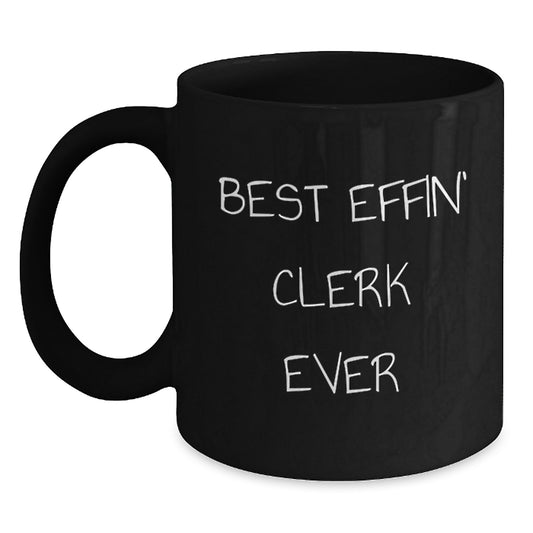 Funny Clerk Black Coffee Mug Gifts for Clerk from Friends, Best Effin' Clerk Ever Graduation Unique Gifts, Black Ceramic Mug - Main