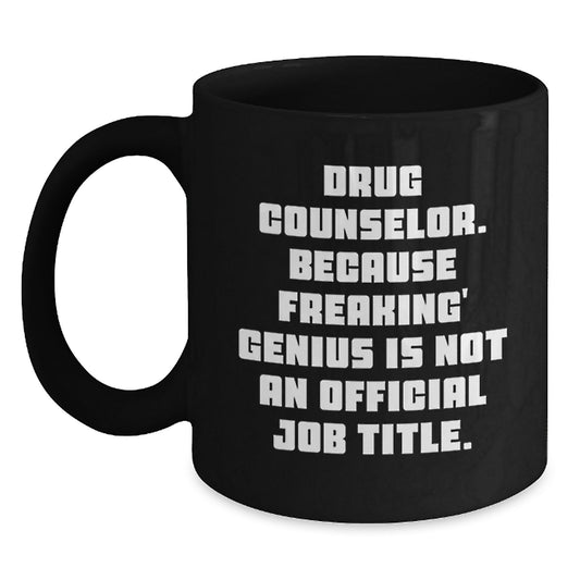 Funny Gifts for Drug Counselor Friends - Black Coffee Mug, Mother's Day Unique Gifts from Men and Women - Main
