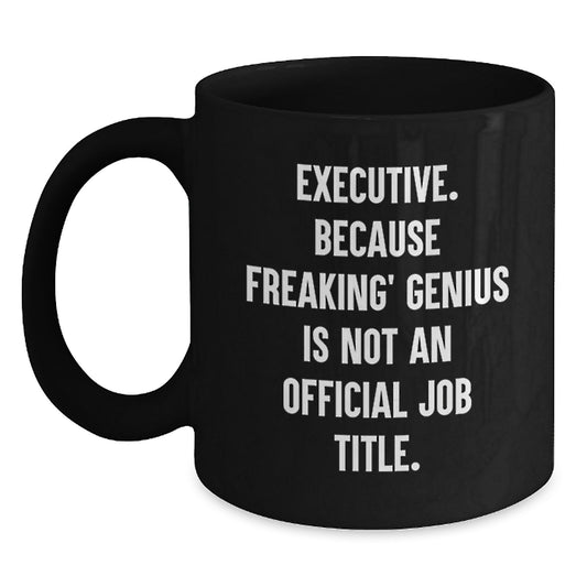 Executive Black Coffee Mugs Funny Quote Gifts from Men or Women to Executive or Friends for Mother's Day Unique - Main