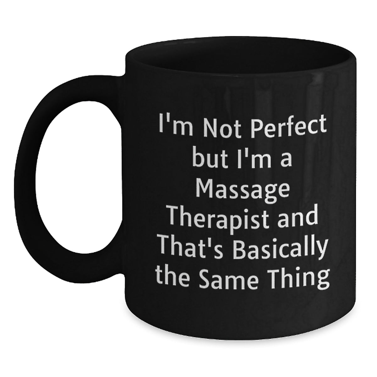 Funny Massage Therapist Gifts for Christmas, Unique Black Coffee Mugs from Friends to Family, 'I'm Not Perfect But I'm A Massage Therapist And That's Basically The Same Thing' - Main
