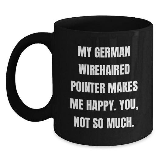 Funny German Wirehaired Pointer Dog Gifts for Men from Friends - You'll Love My German Wirehaired Pointer, Not So Much. - Black Coffee Mug - Birthday Unique Gifts - Main