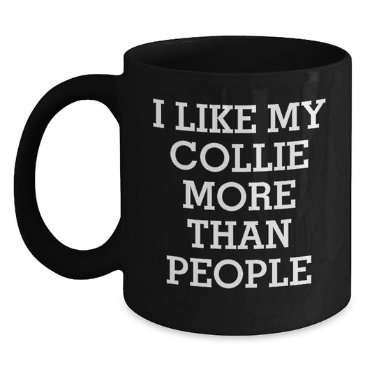 Funny Collie Dog Gifts for Men - I Like My Collie More Than People Black Coffee Mug Birthday Unique Gifts from Friends to Family - Main