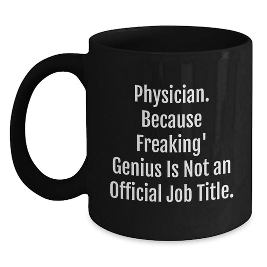 Physician Gifts for Men - Funny Quote Mother's Day Unique Black Coffee Mugs - Gifts from Family to Physician - Main