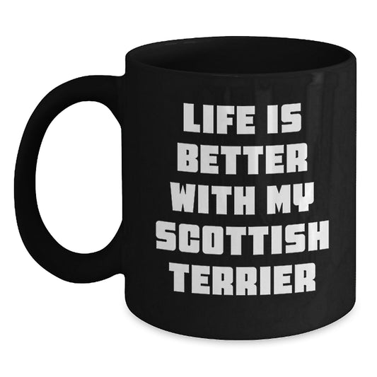 Funny Scottish Terrier Dog Gifts from Men, Women, or Friends for Valentine's - Life Is Better With My Scottish Terrier Black Coffee Mug - Main