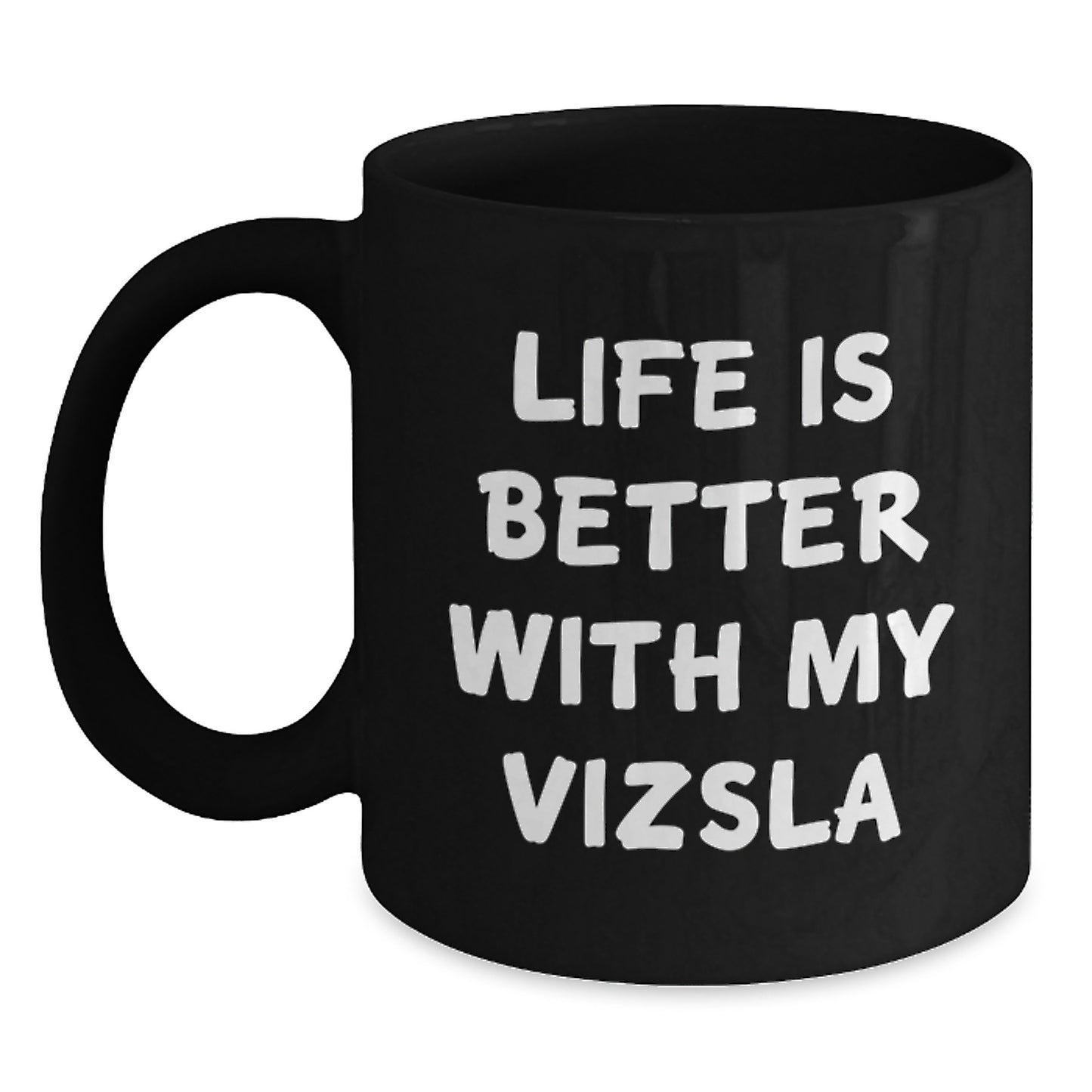 Funny Vizsla Dog Lovers Gifts from Men Valentine's Unique Mugs for Vizsla Dog Owners Black Coffee Mugs - Life Is Better With My Vizsla - Main