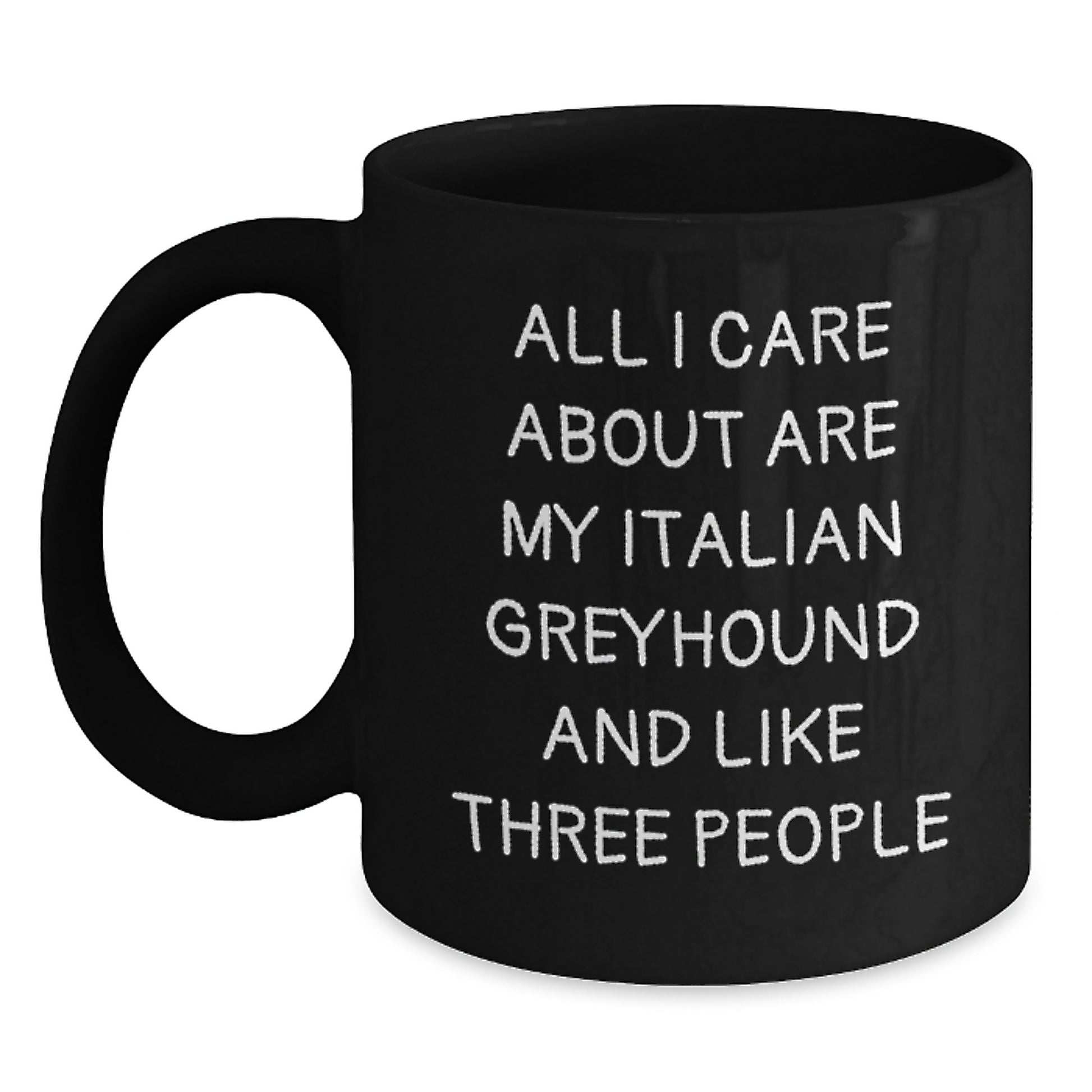 Italian Greyhound Dog Lovers Gifts from Friends, Unique Birthday Unique Gifts for Italian Greyhound Dog Enthusiasts, Funny Coffee Mug All I Care About Are My Italian Greyhound And Like Three People - Main