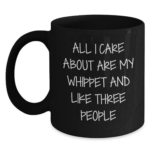 Funny Whippet Dog Lovers Gifts from Friends for Men - Birthday Unique Gifts for Coffee Lovers with 'All I Care About Are My Whippet And Like Three People' Quote - Main