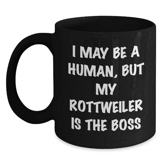 Funny Rottweiler Dog Lover Gifts from Men to Women Friends Valentine's Unique Black Coffee Mugs with Funny Quote 'I May Be A Human, But My Rottweiler Is The Boss' - Main