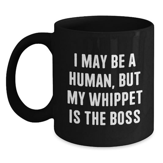 Funny Whippet Dog Lover Gifts for Men Women Friends Family - Valentine's Unique Mug 'I May Be A Human, But My Whippet Is The Boss' - Black Coffee Mug - Main