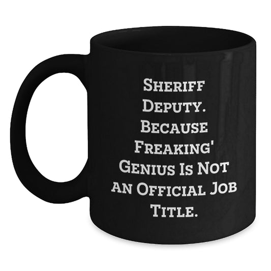 Sheriff Deputy Funny Mug Gifts from Men, Women, Friends or Family - Unique Graduation Gifts for Sheriff Deputy, Law Enforcement Officer, or Coffee Lover - Main