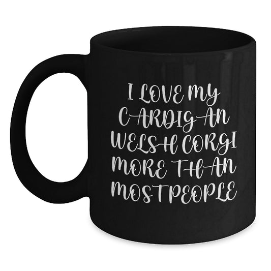 Funny Cardigan Welsh Corgi Dog Gifts for Him - I Love My Cardigan Welsh Corgi More Than Most People Black Coffee Mug Gift from Friends - Main
