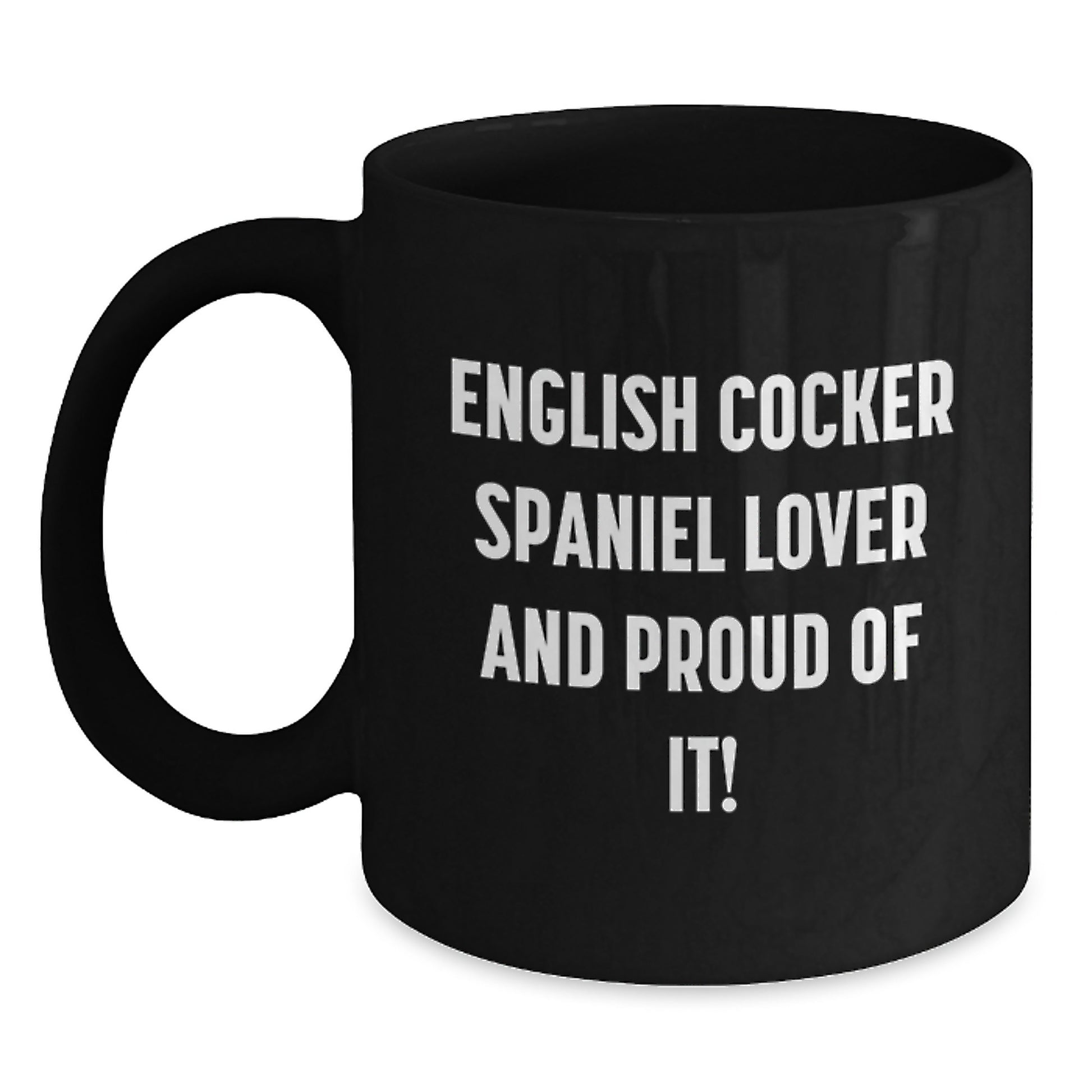 English Cocker Spaniel Dog Lovers, Gifts from Friends, Unique Birthday Unique Gifts for English Cocker Spaniel Dog Enthusiasts, Black Coffee Mug - English Cocker Spaniel Lover And Proud Of It! - Main