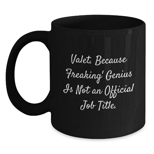 Funny Valet Gifts from Friends - Black Coffee Mug for Valet - 'Valet Because Freaking genius Is Not An Official Job Title.' - Main