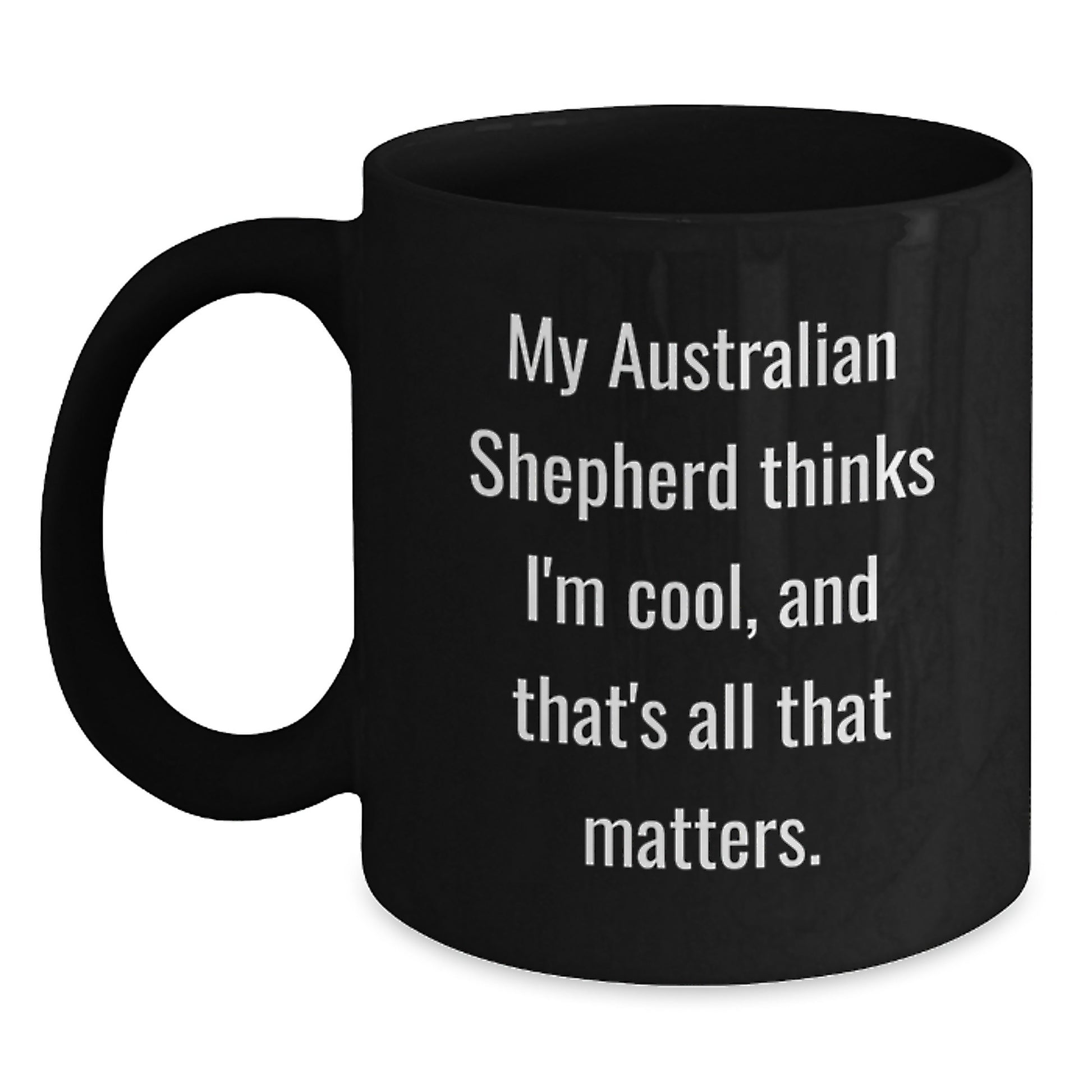 Australian Shepherd Dog Lovers Funny Gift, My Shepherd Thinks I'm Cool Mug, Valentine's Unique Gifts from Men to Family - Main