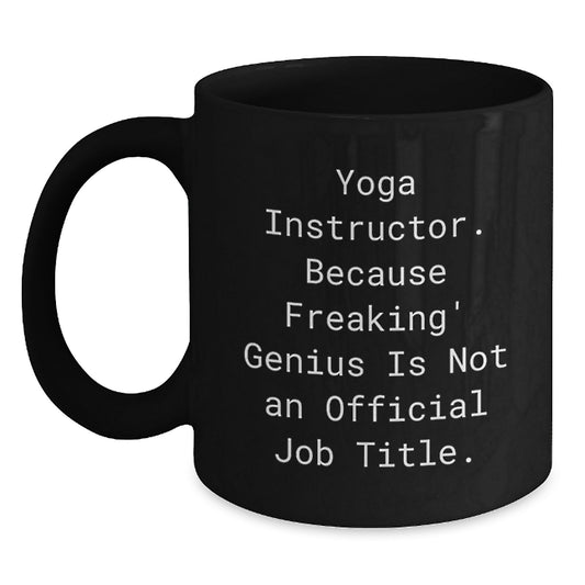 Funny Yoga Instructor Gifts from Family, Gifts for Yoga Instructor, Black Coffee Mug for Graduation Unique Gifts, 'Yoga Instructor. Because Freaking' genius Is Not An Official Job Title.' - Main